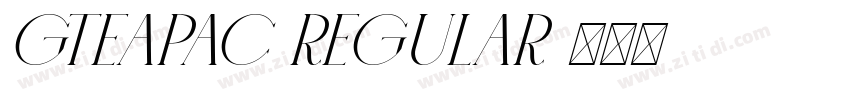 GTEAPAC Regular字体转换 GTEAPAC Regular字体转换